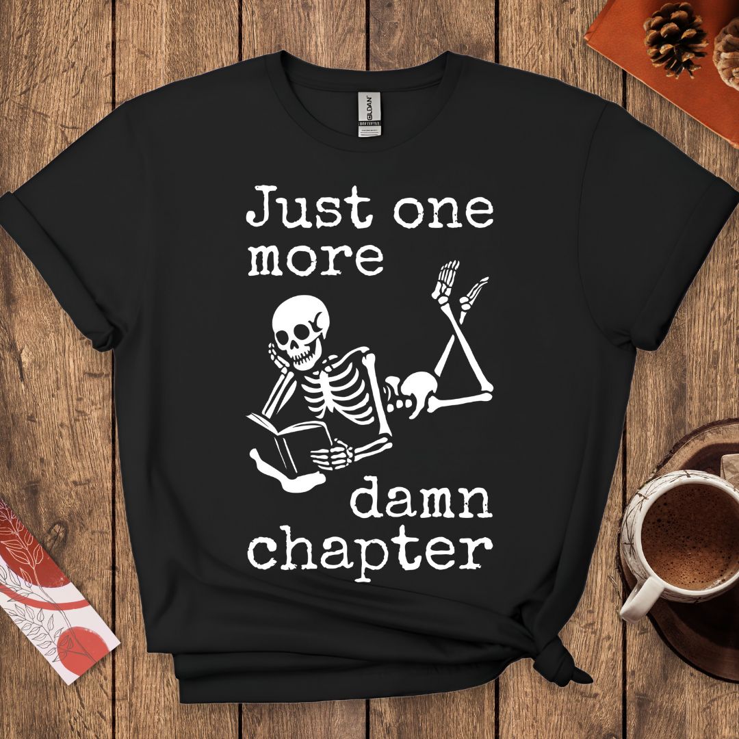 Just One More Damn Chapter T-Shirt