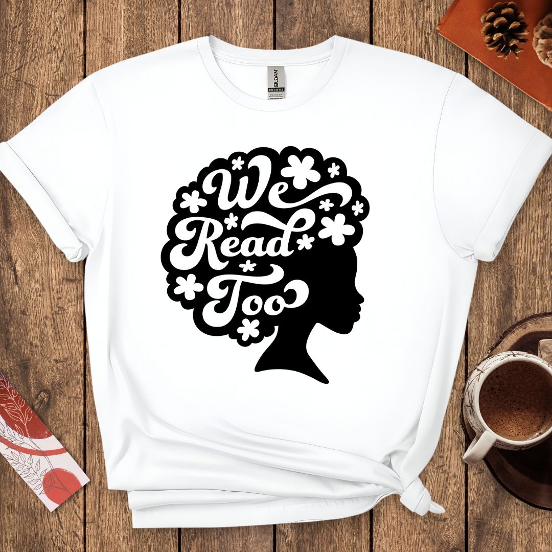 We Read Too T-Shirt