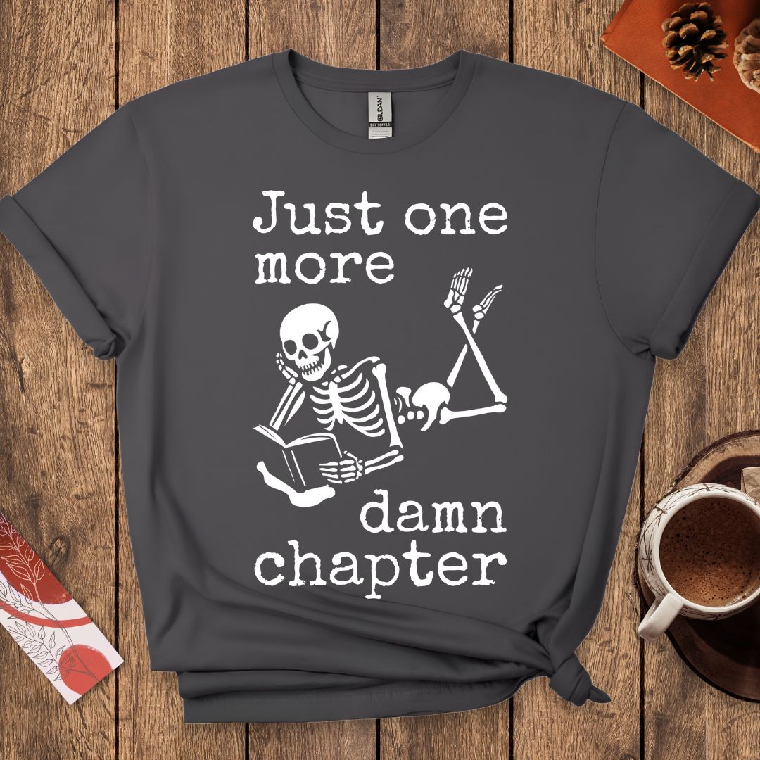 Just One More Damn Chapter T-Shirt