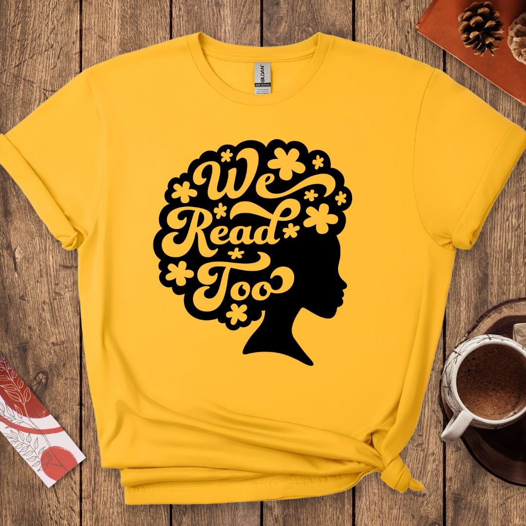 We Read Too T-Shirt