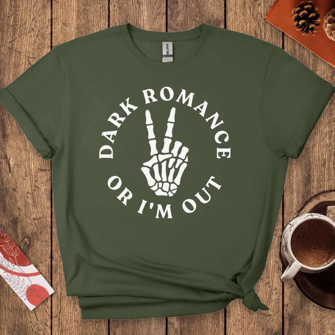 Dark Romance Or I'm Out T-Shirt