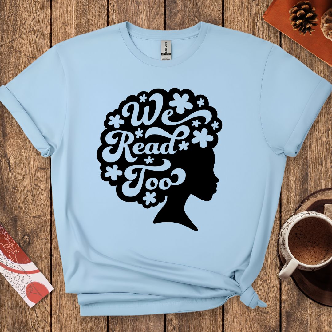 We Read Too T-Shirt