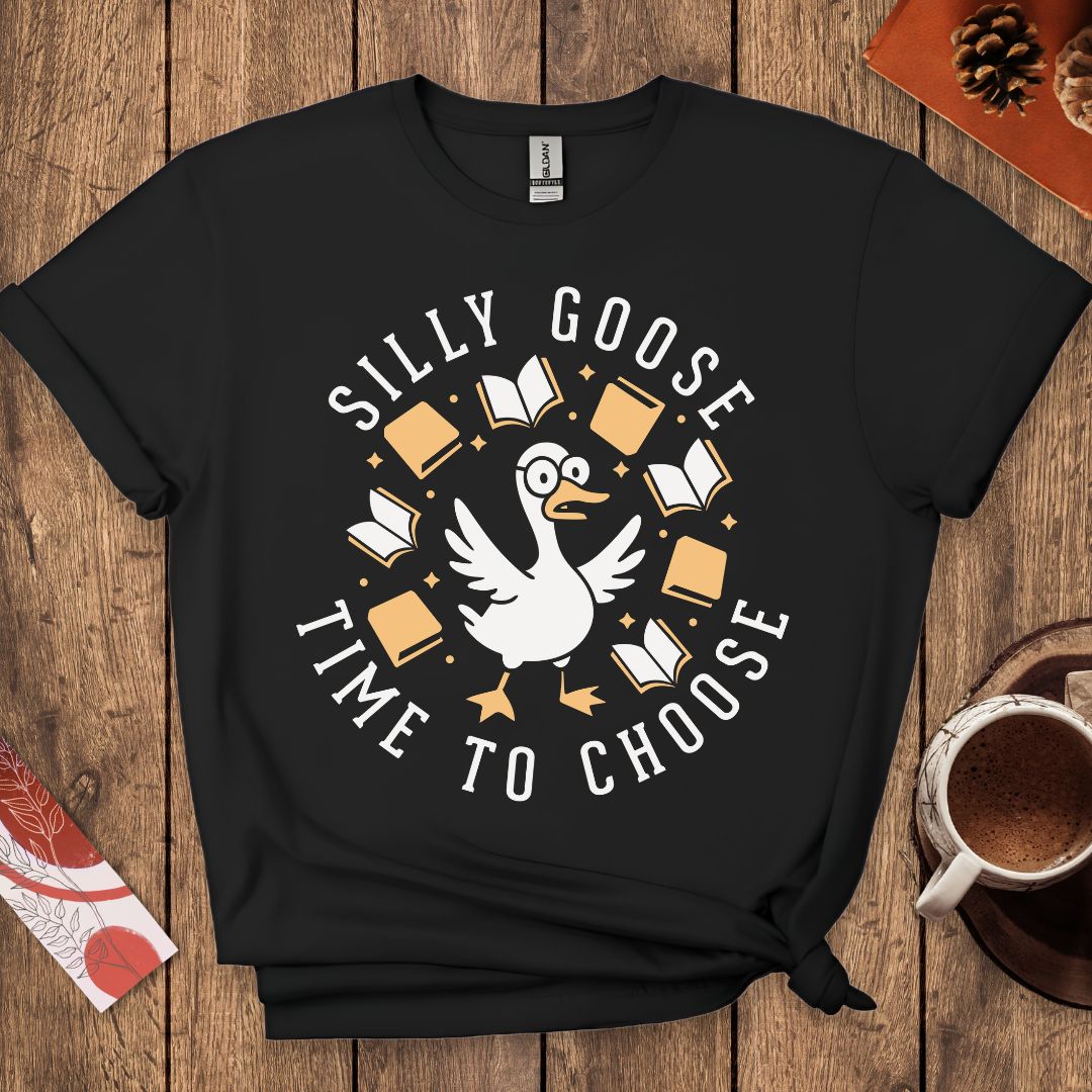 Silly Goose Time To Choose Funny T-Shirt