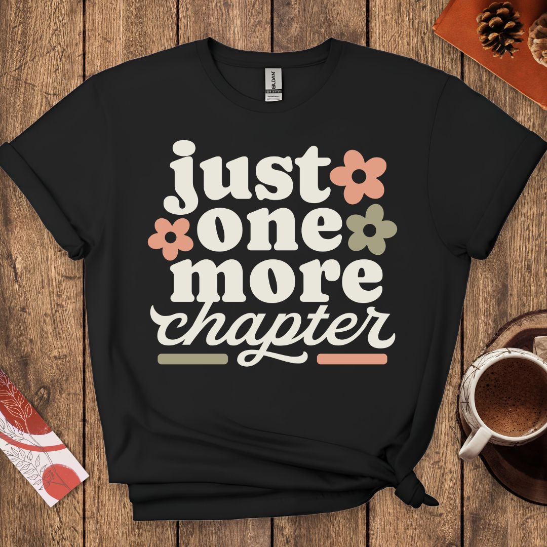 Just One More Chapter T-Shirt
