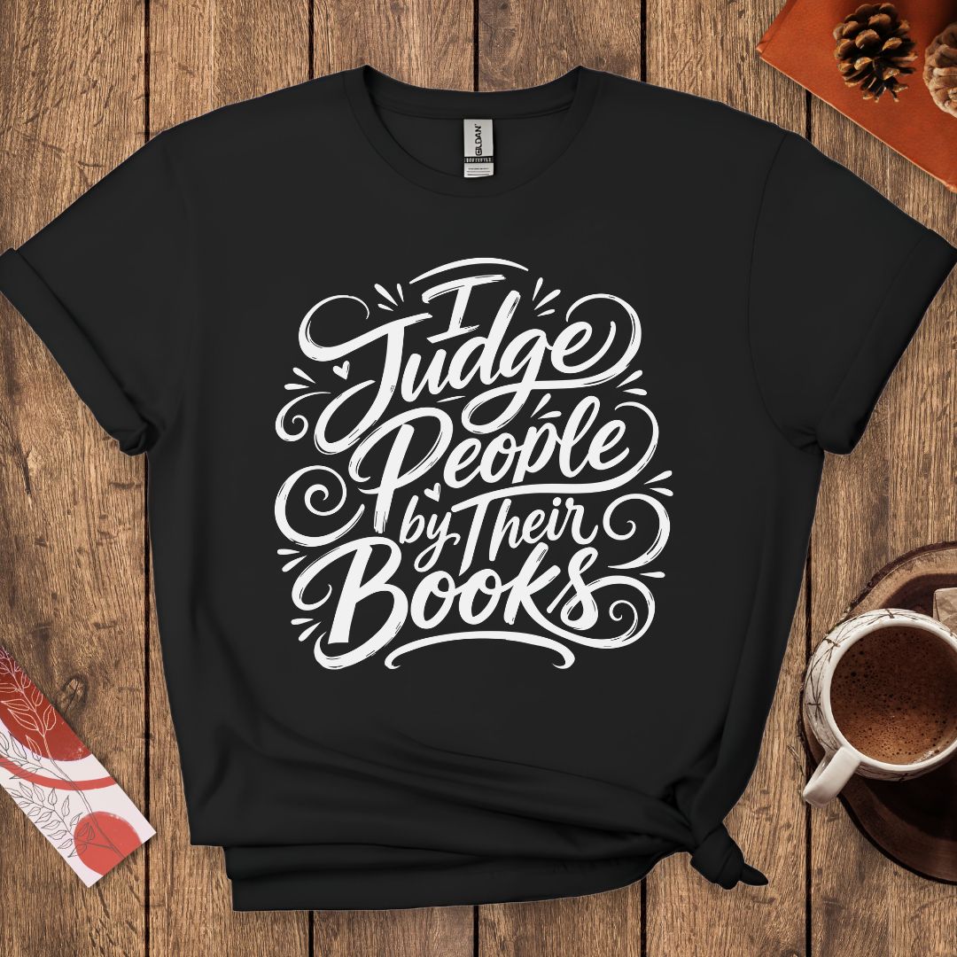I Judge People By Their Books T-Shirt