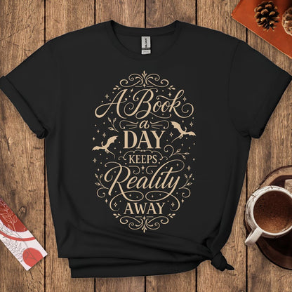 A Book a Day Keeps Reality Away T-Shirt