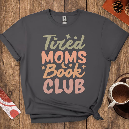 Tired Moms Book Club T-Shirt