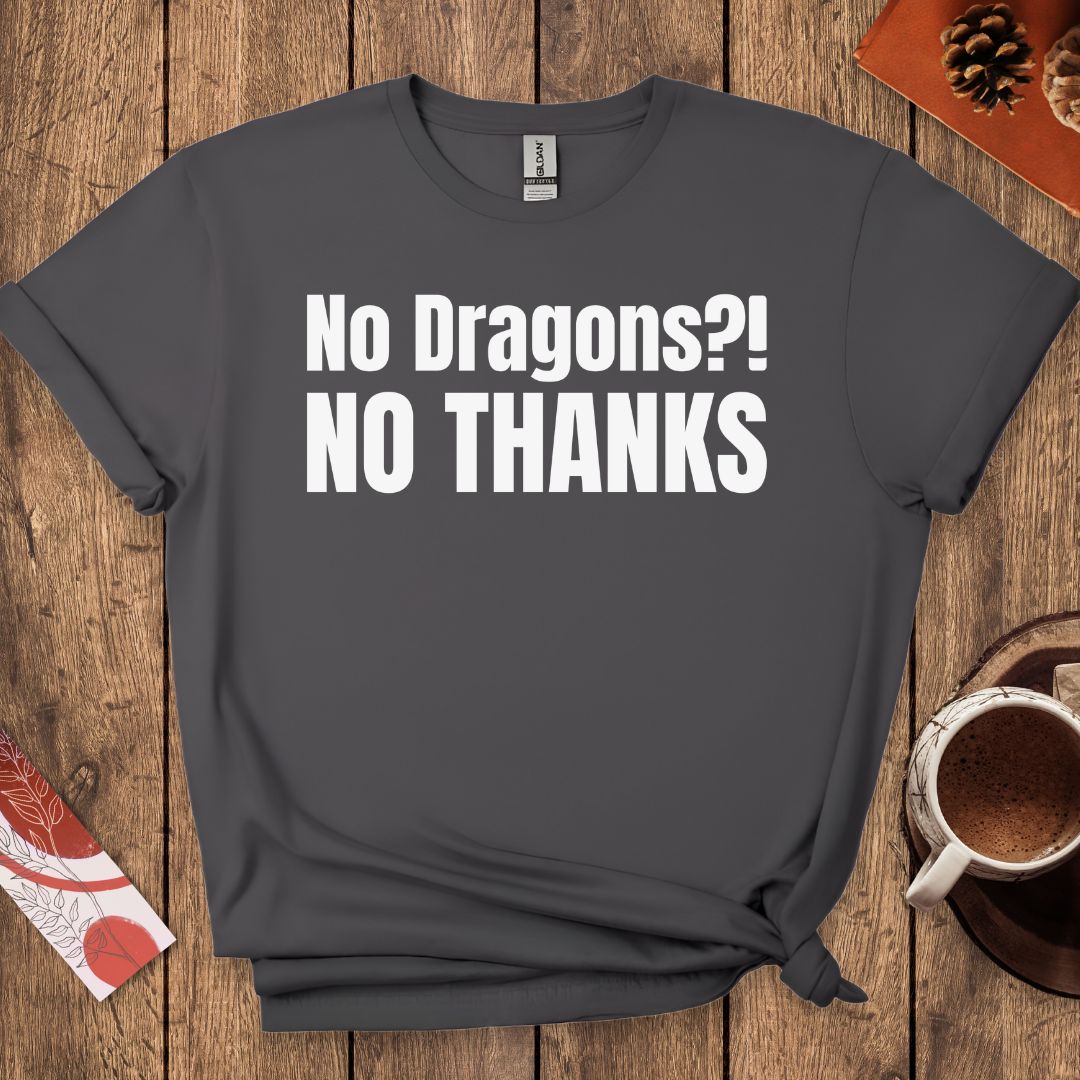 No Dragons NO THANKS T-Shirt