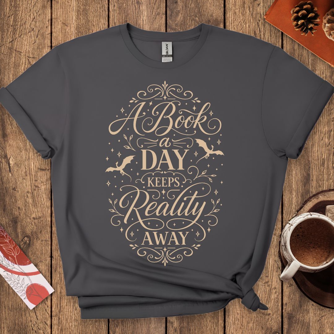 A Book a Day Keeps Reality Away T-Shirt