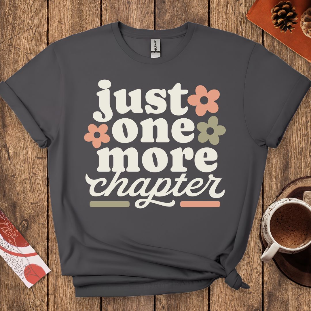Just One More Chapter T-Shirt