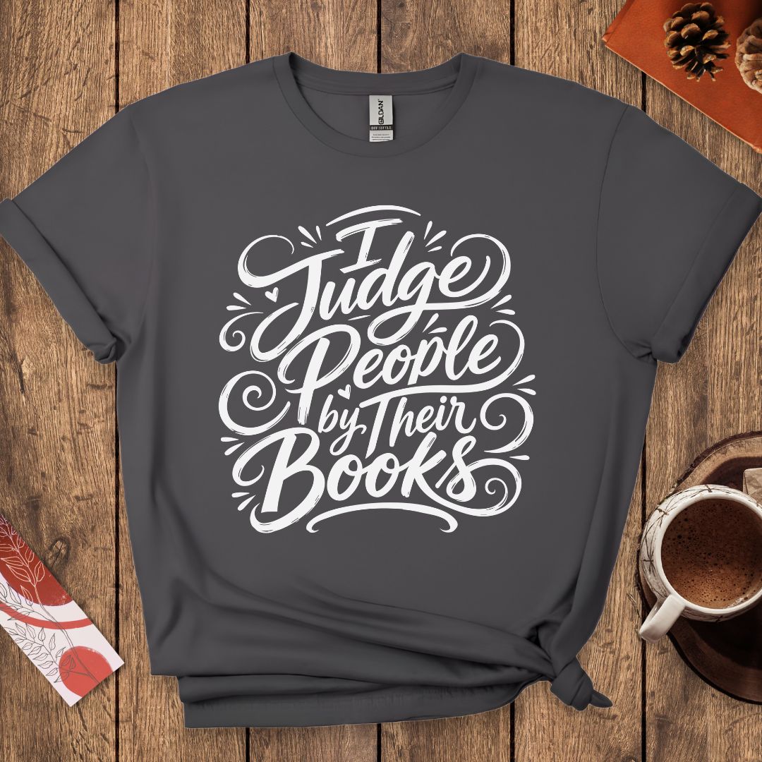 I Judge People By Their Books T-Shirt
