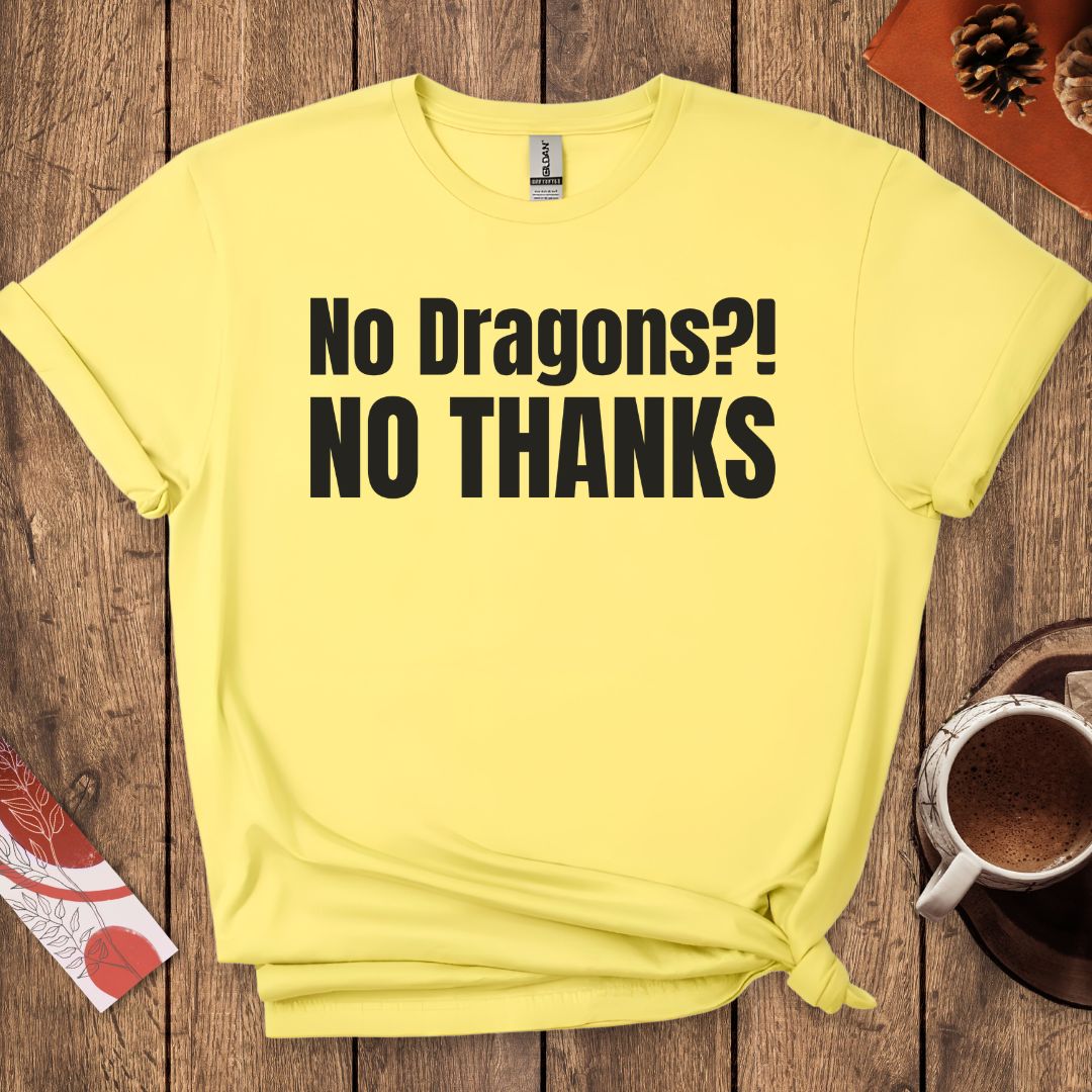 No Dragons NO THANKS T-Shirt