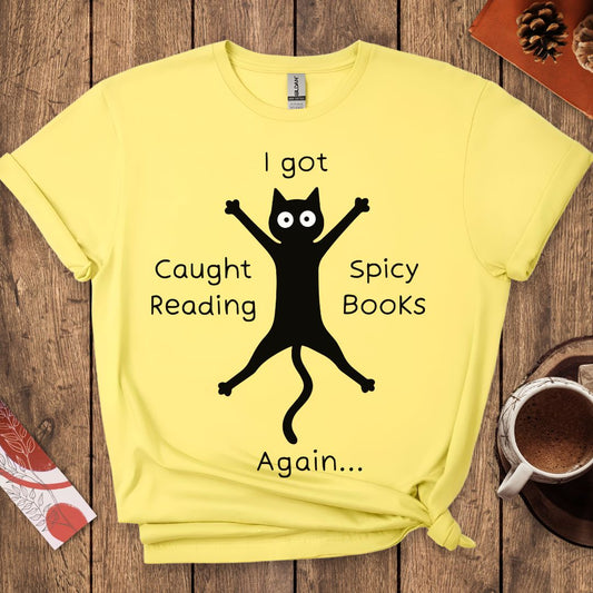 I Got Caught Reading Spicy Books Funny Cat T-Shirt