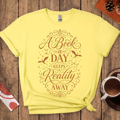 A Book a Day Keeps Reality Away T-Shirt
