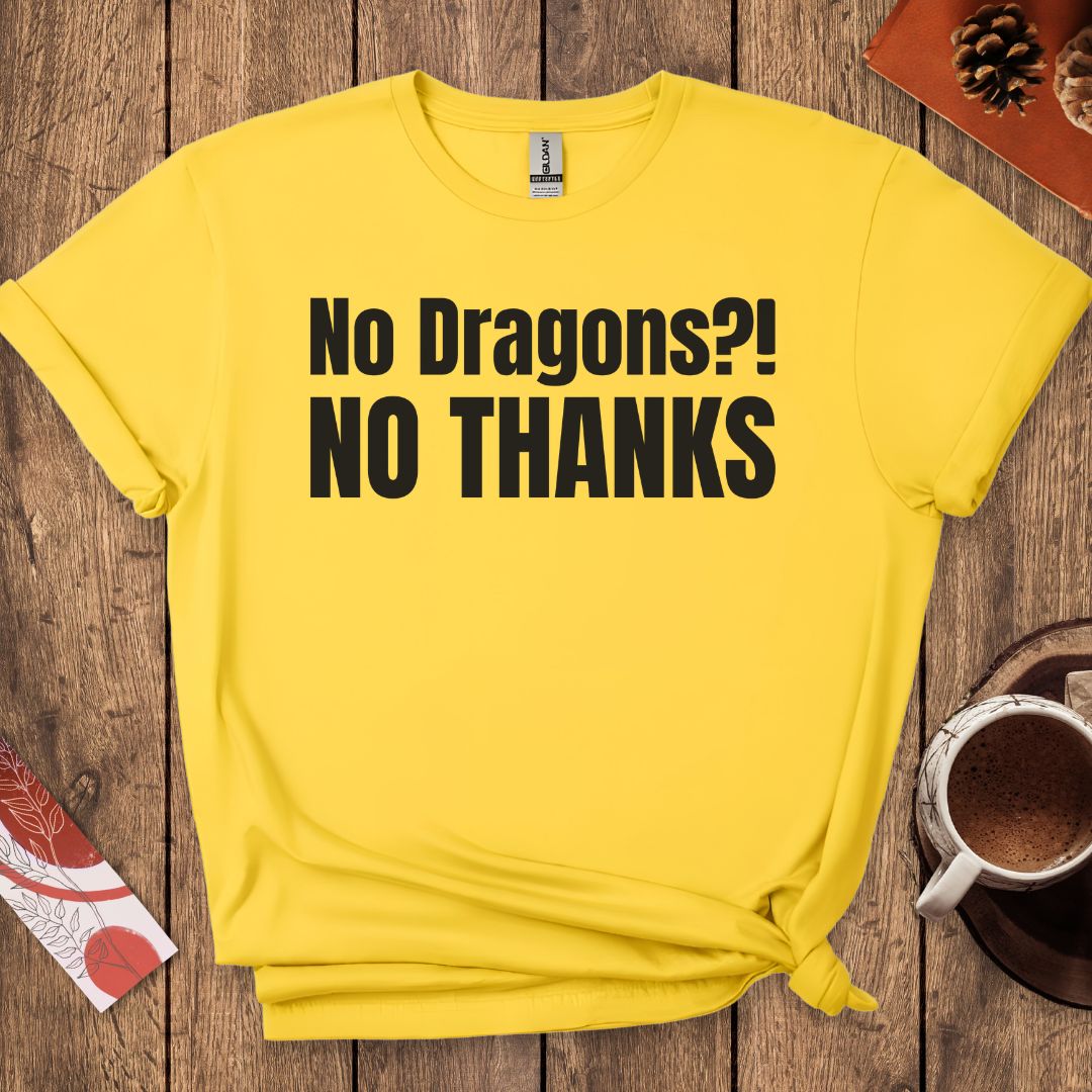 No Dragons NO THANKS T-Shirt
