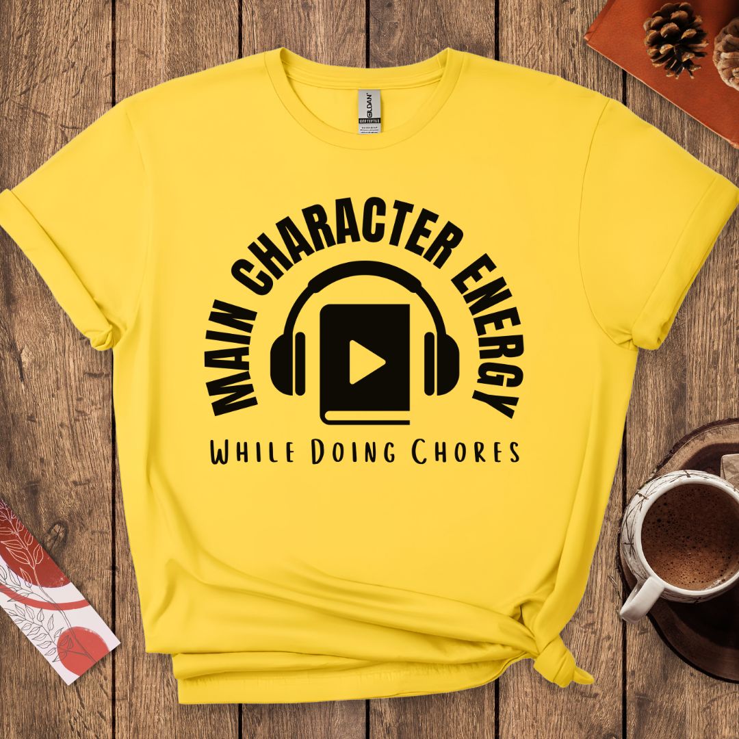 Main Character Energy While Doing Chores Funny Audiobook T-Shirt