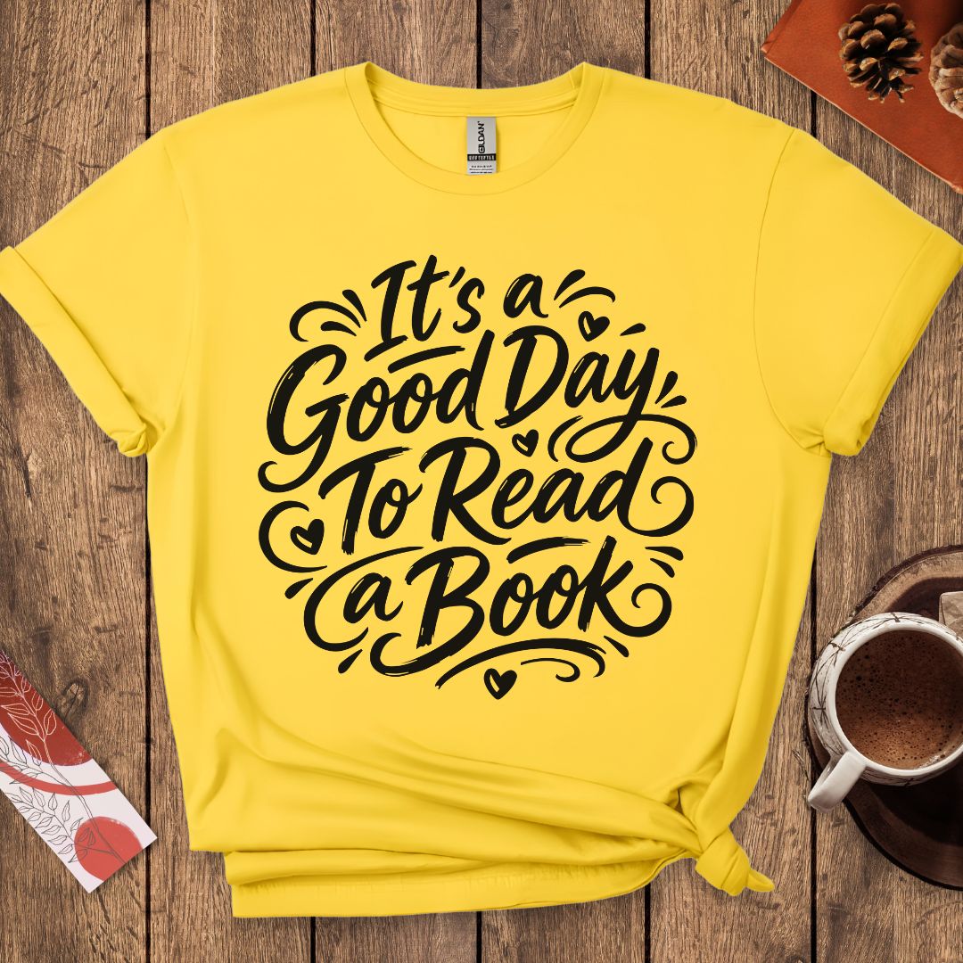 It's a Good Day To Read a Book T-Shirt