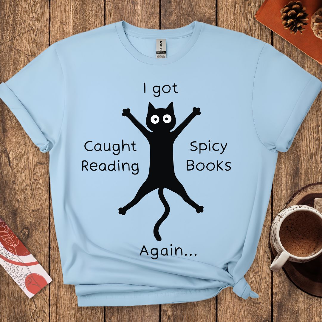 I Got Caught Reading Spicy Books Funny Cat T-Shirt