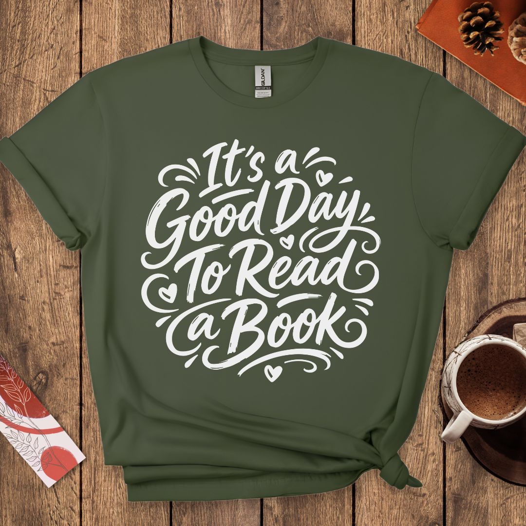 It's a Good Day To Read a Book T-Shirt