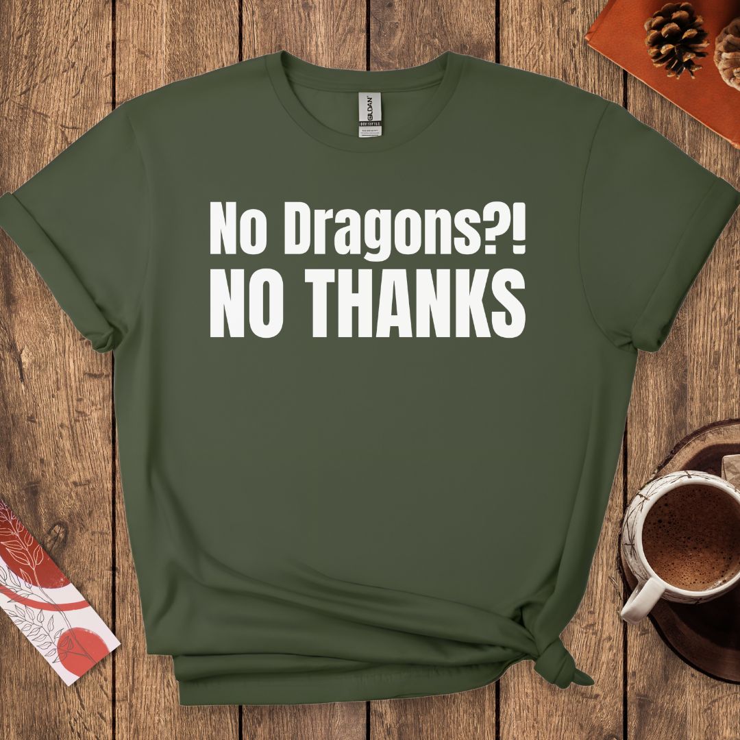 No Dragons NO THANKS T-Shirt