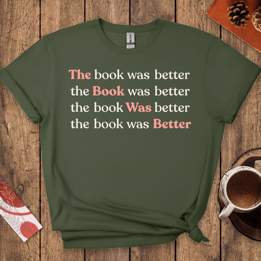 The Book Was Better T-Shirt