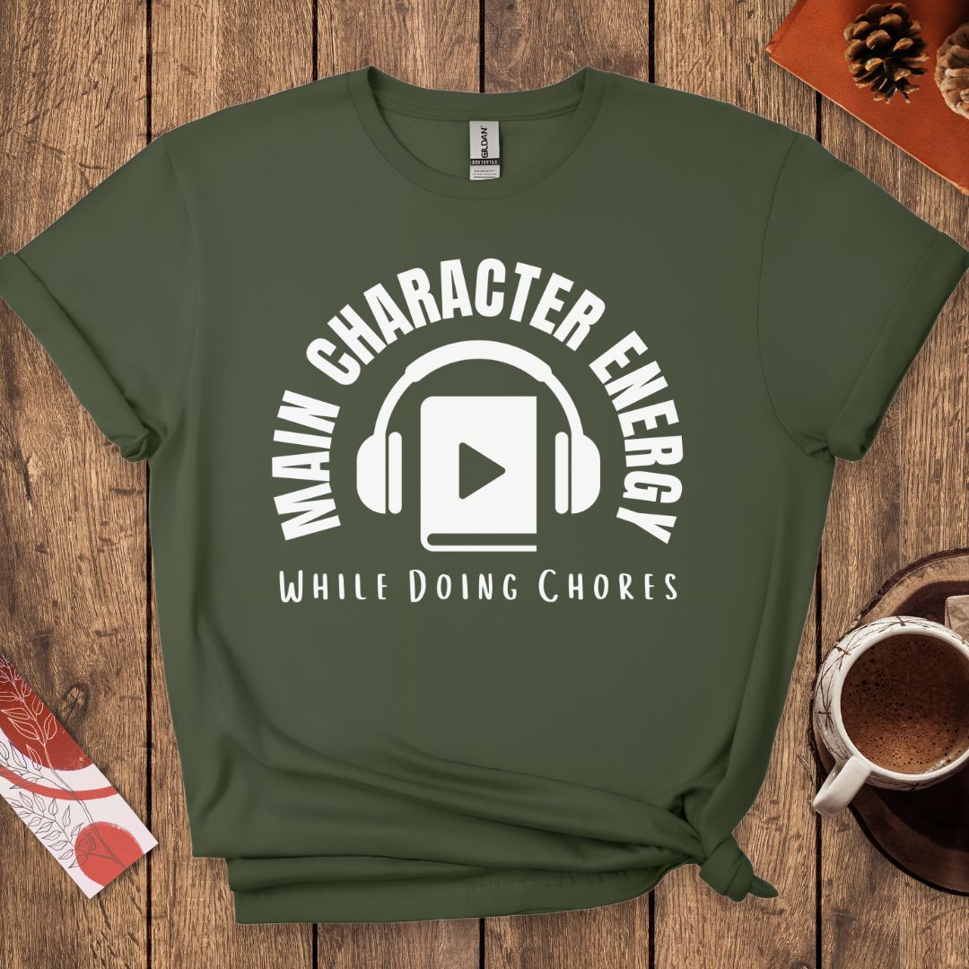 Main Character Energy While Doing Chores Funny Audiobook T-Shirt