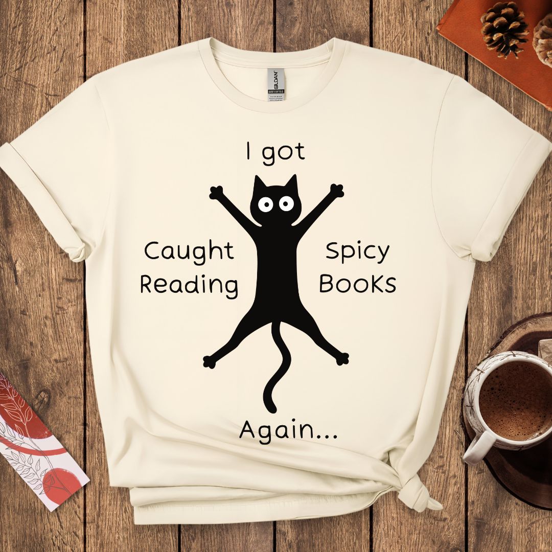 I Got Caught Reading Spicy Books Funny Cat T-Shirt