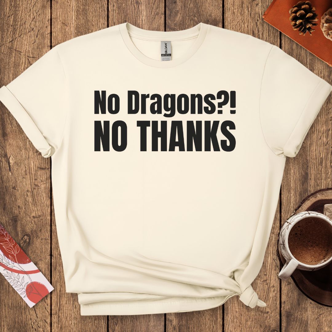 No Dragons NO THANKS T-Shirt