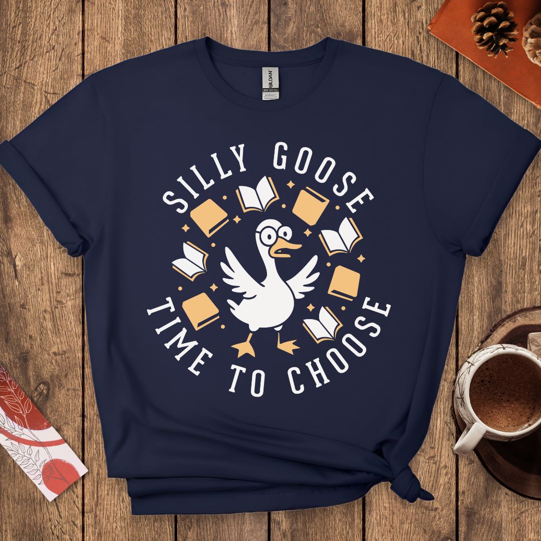 Silly Goose Time To Choose Funny T-Shirt