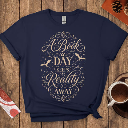 A Book a Day Keeps Reality Away T-Shirt