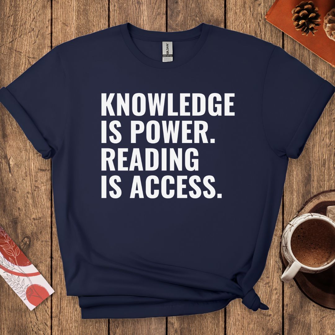 Knowledge Is Power Reading Is Access T-Shirt