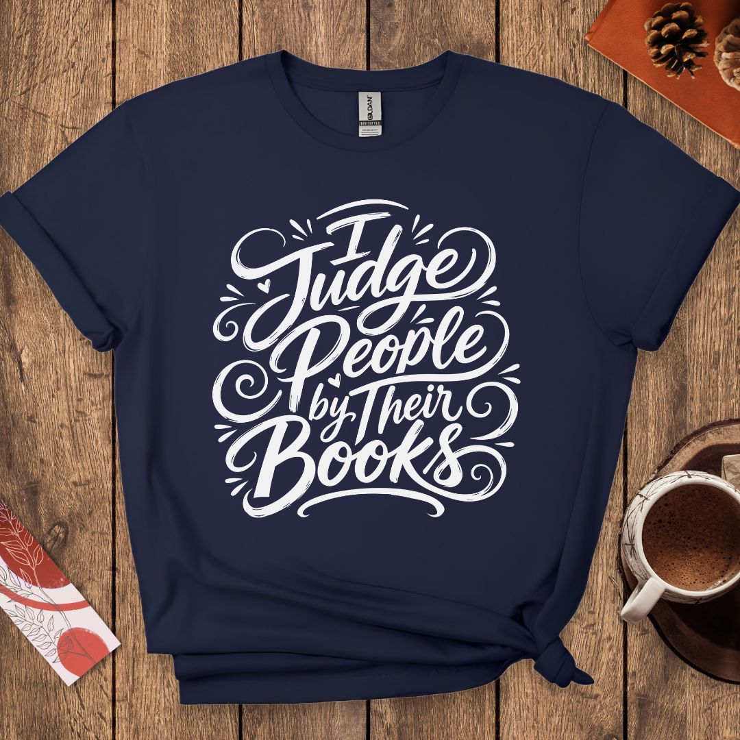 I Judge People By Their Books T-Shirt