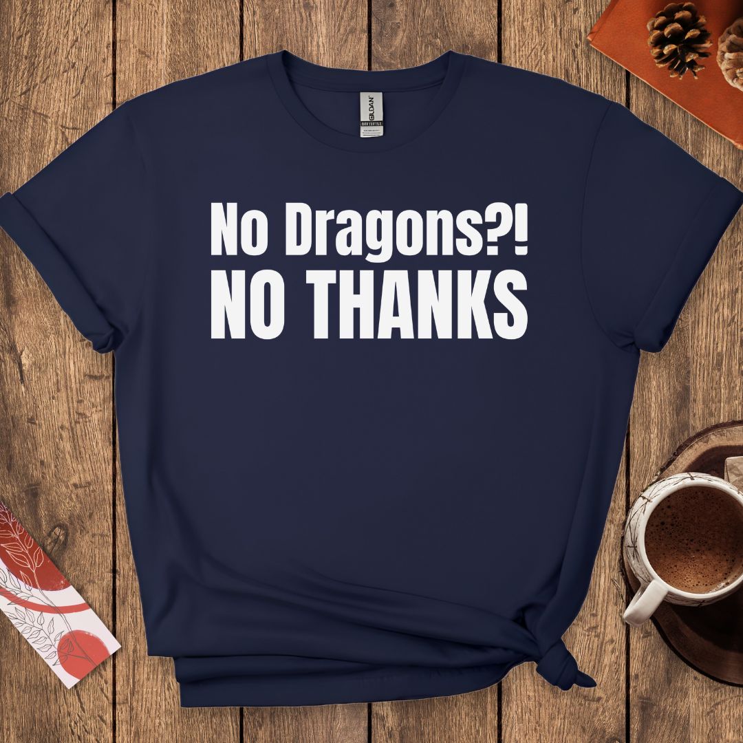 No Dragons NO THANKS T-Shirt