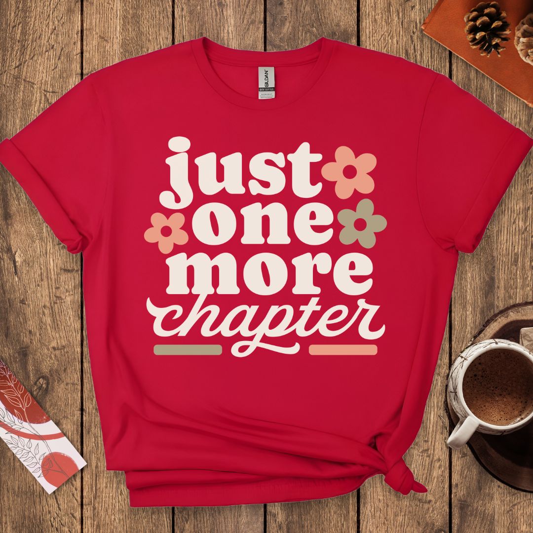Just One More Chapter T-Shirt