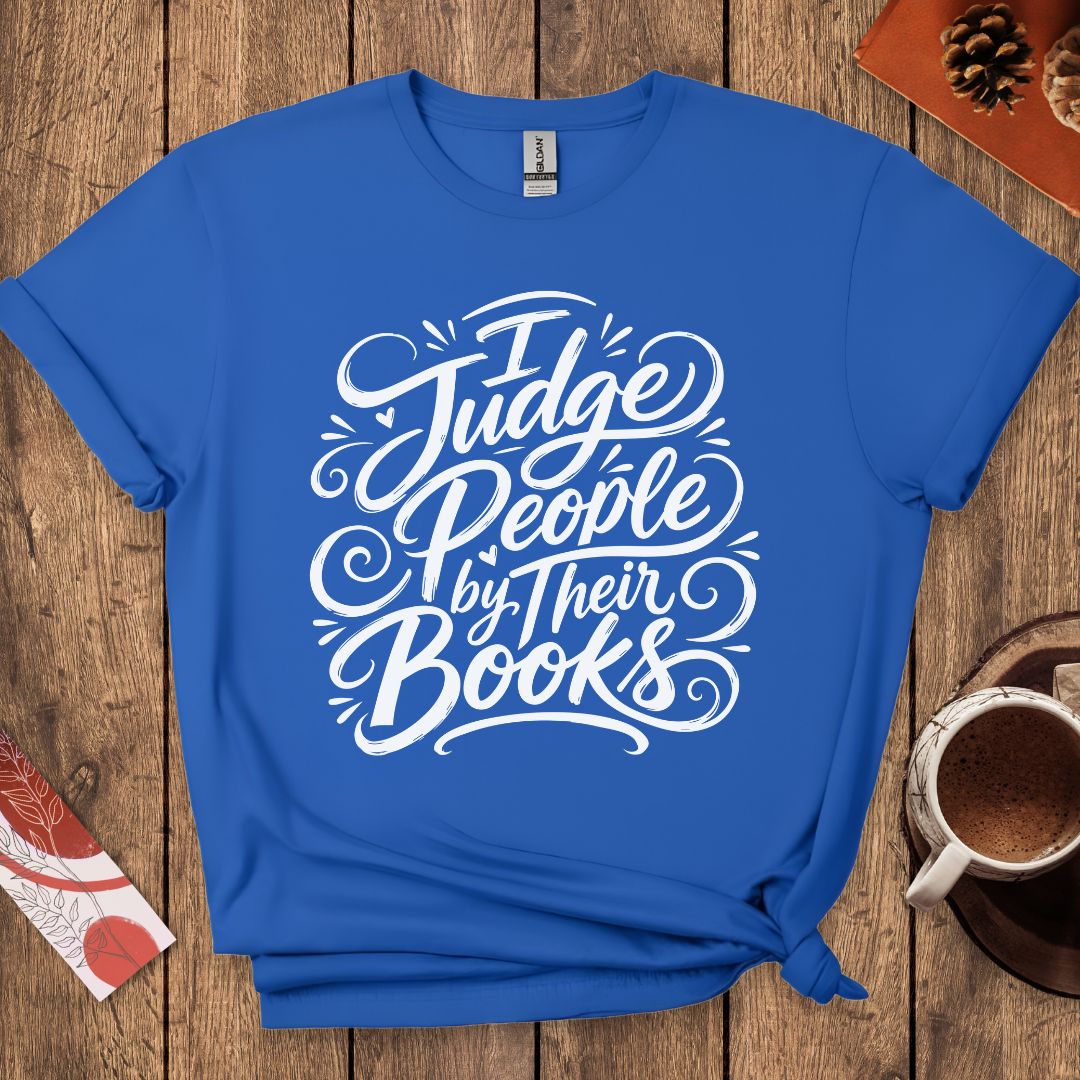 I Judge People By Their Books T-Shirt