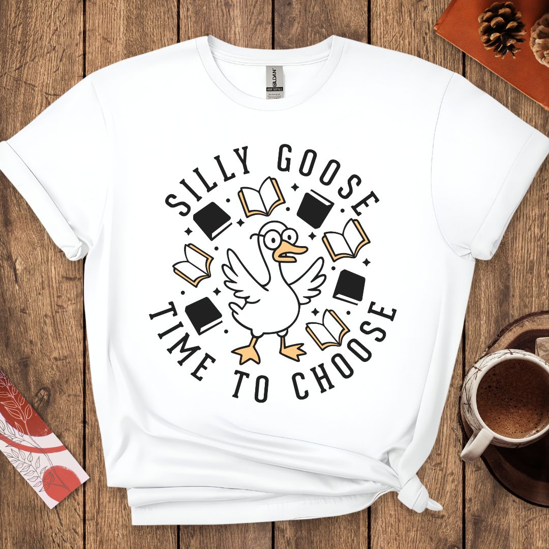 Silly Goose Time To Choose Funny T-Shirt
