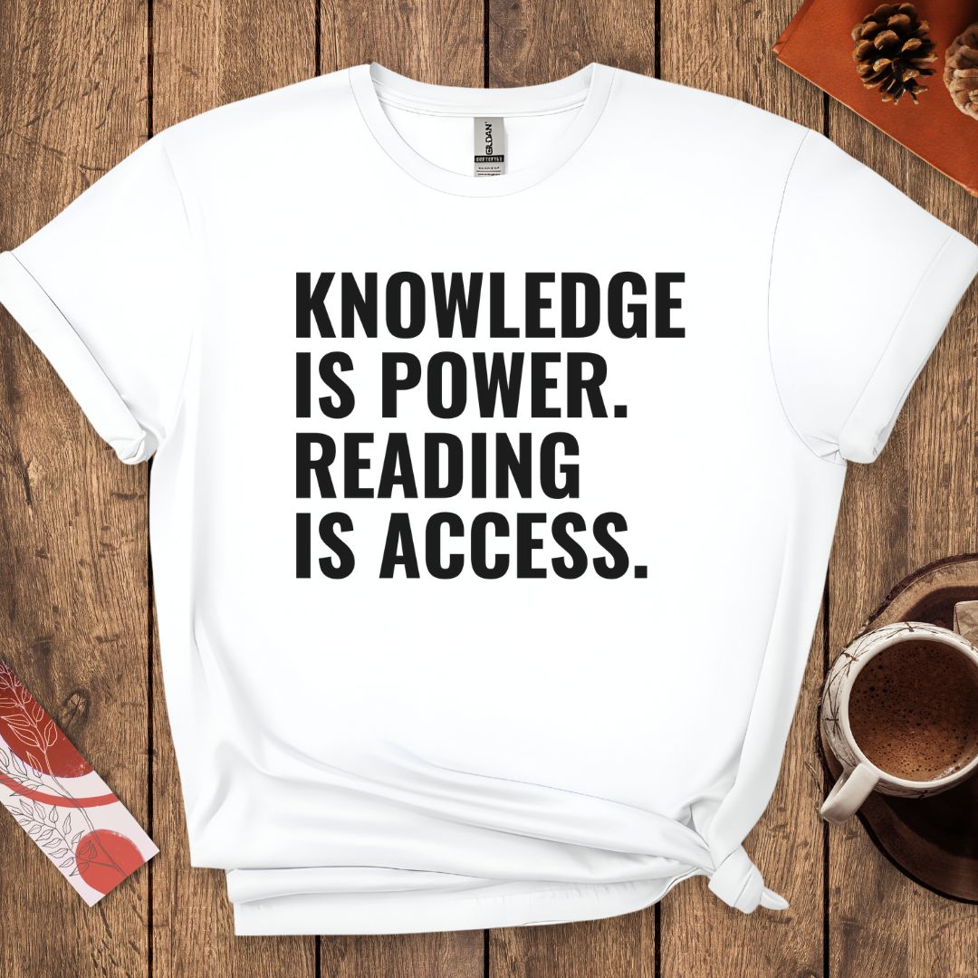 Knowledge Is Power Reading Is Access T-Shirt
