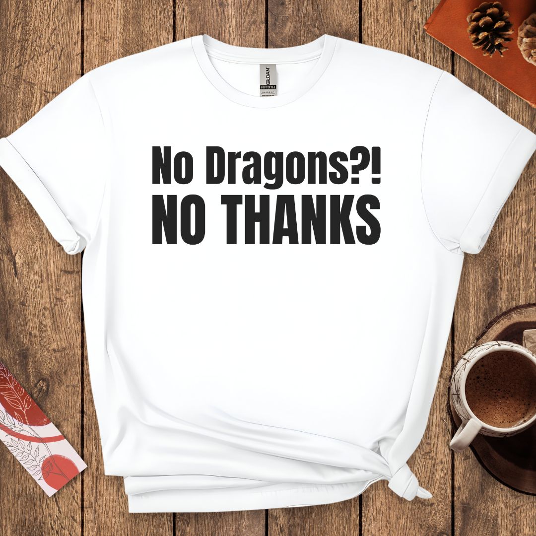 No Dragons NO THANKS T-Shirt