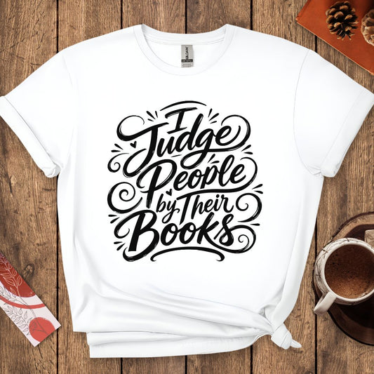 I Judge People By Their Books T-Shirt