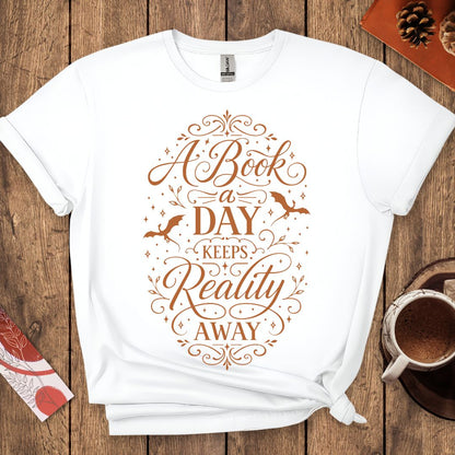 A Book a Day Keeps Reality Away T-Shirt